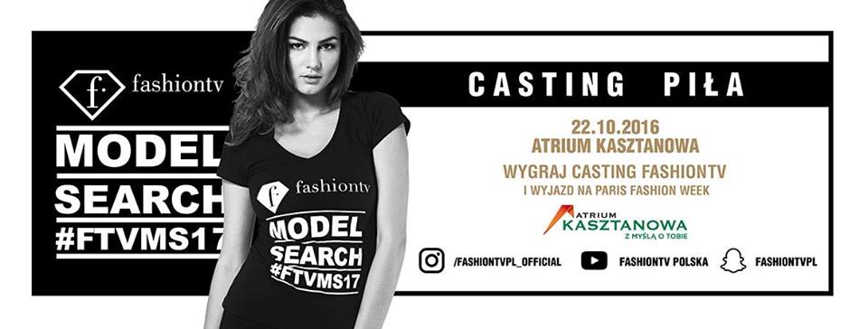 Atrium Kasztanowa w Pile dołącza do FashionTV Model Search 2017