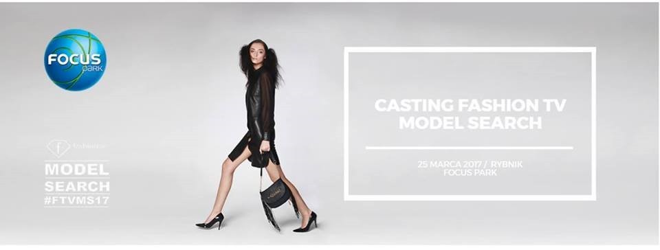 Kolejny casting FashionTV Model Search 2017 w Focus Park w Rybniku